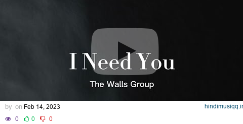 The Walls Group - I Need You ( Lyric Video) pagalworld mp3 song download