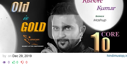 OLD is GOLD | KISHORE KUMAR Songs Mashup | SAMAYAN SARKAR | Old vs Old | 70s Special Mashup pagalworld mp3 song download