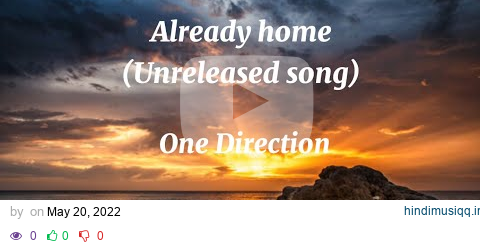 One Direction - Already Home (unreleased song) - (Lyrics) pagalworld mp3 song download