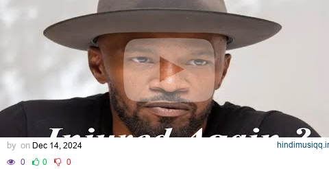 Jamie Foxx Allegedly Involved In a Paw Session and injured again 🤔 pagalworld mp3 song download