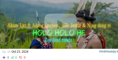 DJ SLOW REMIX !!! Akum Lkr ‘Holo holo he’ ft Adang Imchen, Mic Jamir & Ning_dang_ri pagalworld mp3 song download