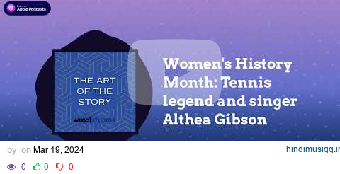 Women's History Month Tennis legend and singer Althea Gibson | The Art of the Story pagalworld mp3 song download