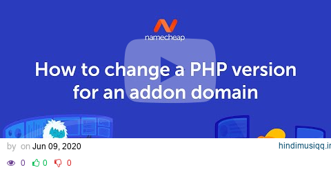 How to change PHP version for addon domain on Namecheap Shared Hosting with Apache webserver pagalworld mp3 song download