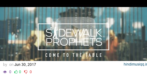 Sidewalk Prophets - Come To The Table (Official Lyric Video) pagalworld mp3 song download