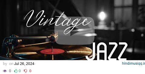 Nostalgic Jazz On A Vintage Music Player 💽 Swing Jazz 🎹 Smooth Jazz Instrumental Music pagalworld mp3 song download