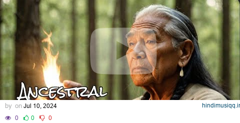 Ancestral Heal Your SOUL-  Chants from Native American Elders pagalworld mp3 song download