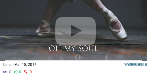 Casting Crowns - Oh My Soul (Official Lyric Video) pagalworld mp3 song download