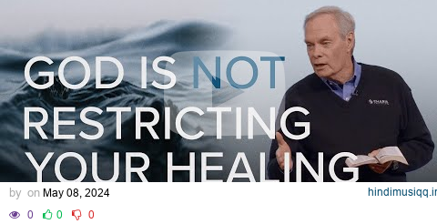 God Is Not Restricting Your Healing - Healing NOW with Andrew Wommack - May 8, 2024 pagalworld mp3 song download