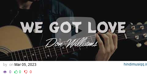 We Got Love - Don Williams (What is Love ? See Description for Discernment) pagalworld mp3 song download