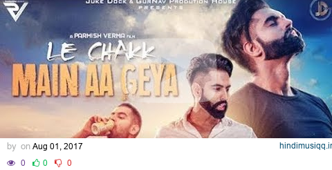 LE CHAKK MAIN AA GYA Full Song Parmish Verma   Latest Punjabi Songs 2017   Juke Dock   YouTube 720p pagalworld mp3 song download