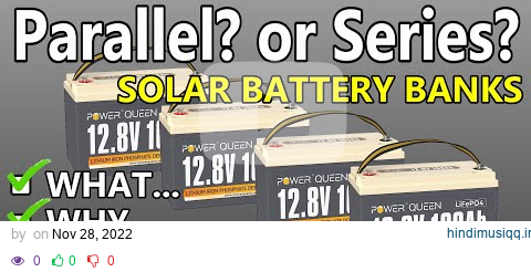 DIY SOLAR Battery Banks - Parallel? Series? Both??  What, Why & HOW!  Beginner Friendly pagalworld mp3 song download