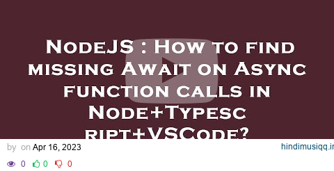 NodeJS  How to find missing Await on Async function calls in Node+Typescript+VSCode? pagalworld mp3 song download