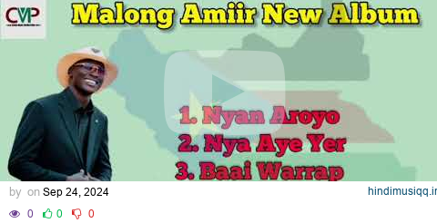 Malong Amiir New Songs ~ South Sudan Music 2024 ||CMP TV|| pagalworld mp3 song download