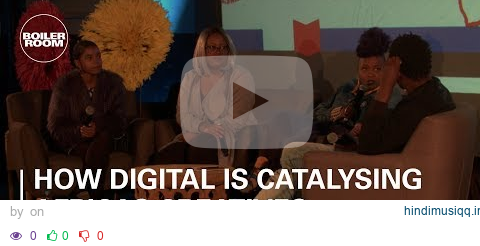 How Digital is Catalysing Africa's Creatives  | Boiler Room & Ballantine's True Music Africa Forum pagalworld mp3 song download