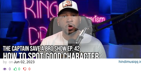 The Captain Save-A-Bro Show Episode 42 - How To Spot Good Character Women pagalworld mp3 song download