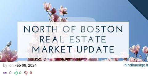 North of Boston Real Estate Market Update February 2024 | The Ternullo Team pagalworld mp3 song download