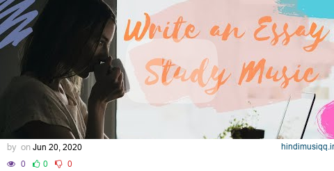 write an essay | lofi hip hop study music - binaural beats focus concentration motivation pagalworld mp3 song download