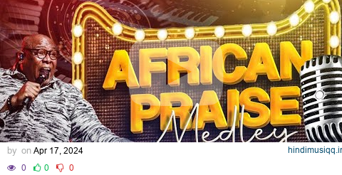 Best African Praise Medley by Gabriel Eziashi #africapraise #praise #worship pagalworld mp3 song download