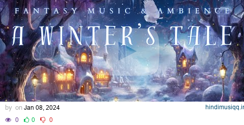 (NO MID-ROLL ADS) Whimsical Fantasy Music & Ambience | Winter Fairytale Village Ambience pagalworld mp3 song download