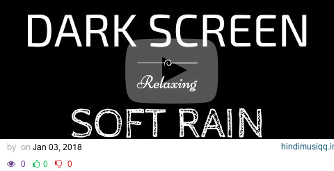 SOFT RAIN Sounds for Sleeping Dark Screen | Sleep and Relaxation | Black Screen pagalworld mp3 song download