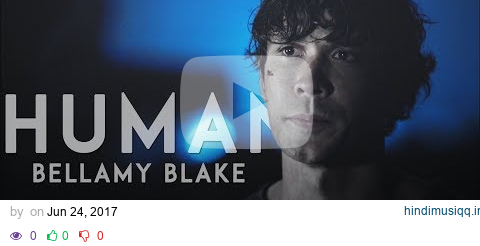 Bellamy Blake | Human pagalworld mp3 song download