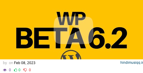 New changes in WordPress 6.2 Beta! 👏 pagalworld mp3 song download