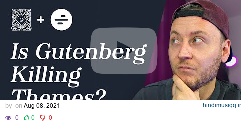 Is Gutenberg Killing WordPress Themes? Challenges for a Theme Developer in a Gutenberg World. pagalworld mp3 song download