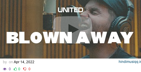 Blown Away (Official Video) - Hillsong UNITED pagalworld mp3 song download