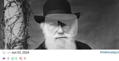 playlist to study like Charles Darwin after discovering the theory of evolution pagalworld mp3 song download