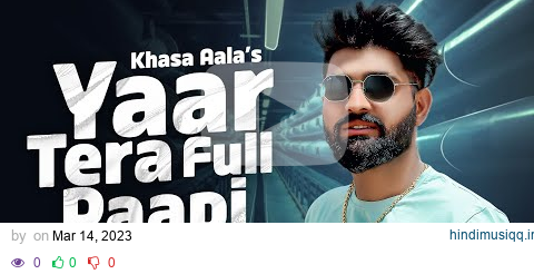 Yaar Tera Full Paapi | KHASA AALA CHAHAR | Sweta Chauhan | New Haryanvi Songs Haryanavi pagalworld mp3 song download