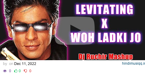 Levitating x Woh Ladki Jo - (Dj Ruchir Mashup) | Instagram Trending Reel | Original Mashup | 2023 pagalworld mp3 song download