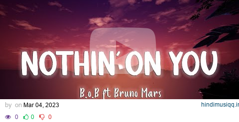 Nothin' On You - B.o.B - (feat. Bruno Mars) [Lyrics/Vietsub] pagalworld mp3 song download