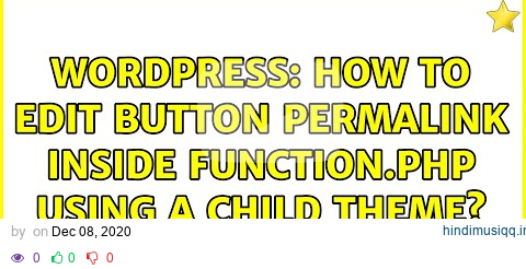 Wordpress How to edit button permalink inside function.php using a child theme? pagalworld mp3 song download