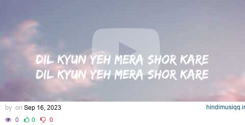 Dil Kyun Yeh Mera Shor Kare - Lyrics video  | KK pagalworld mp3 song download