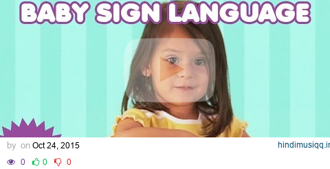 Baby Sign Language | Baby Sign Language Basics | Sign Language for Babies pagalworld mp3 song download