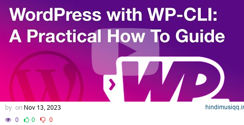 A practical guide to using WP-Cli to install and manage WordPress pagalworld mp3 song download