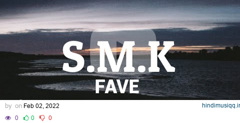 Fave - SMK ( official lyrics video) pagalworld mp3 song download