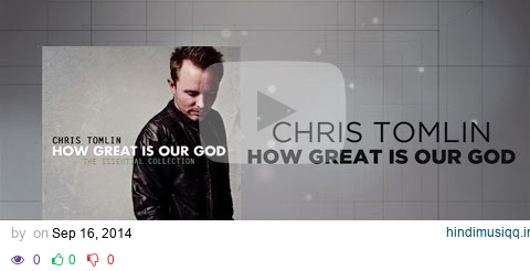 Chris Tomlin - How Great Is Our God (Lyrics And Chords) pagalworld mp3 song download