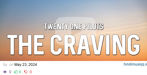 twenty one pilots - The Craving (single version) (Lyrics) pagalworld mp3 song download