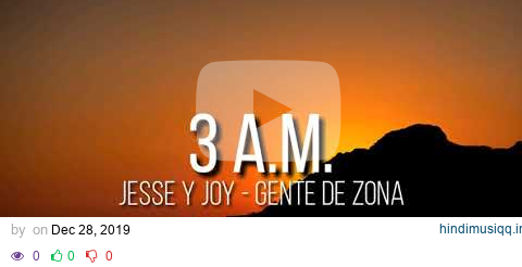 3 A.M. - JESSE Y JOY,GENTE DE ZONA - LETRA pagalworld mp3 song download