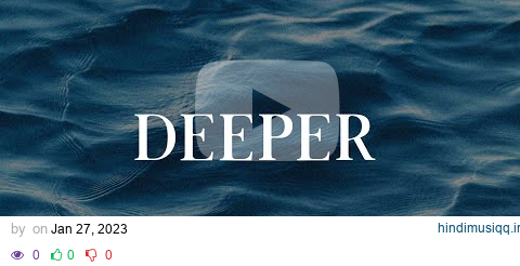 Kingsway Worship - "Deeper" (Official Lyric Video) pagalworld mp3 song download