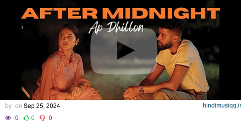 AFTER MIDNIGHT - AP DHILLON (Official Music Video) pagalworld mp3 song download