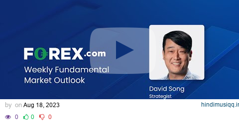 Weekly Fundamental Market Outlook with David Song 8/18/2023 pagalworld mp3 song download