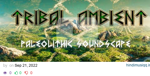 Paleolithic Soundscape - Tribal Prehistoric Shamanic Ambient Music - 432 Hz pagalworld mp3 song download