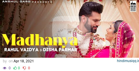 MADHANYA - Rahul Vaidya & Disha Parmar | Asees Kaur |Lijo-DJ Chetas| Anshul Garg | Wedding Song 2021 pagalworld mp3 song download