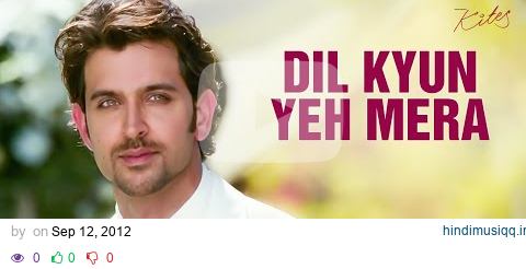 "Dil Kyun Yeh Mera Shor Kare Full Song" (HD) Kites | Hrithik Roshan, Bárbara Mori pagalworld mp3 song download