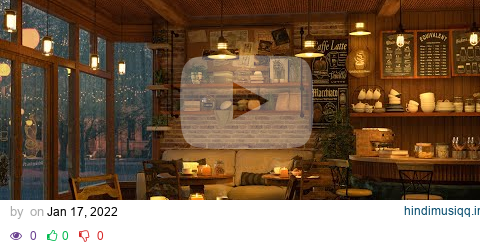 4K Cozy Coffee Shop with Smooth Piano Jazz Music for Relaxing, Studying and Working pagalworld mp3 song download