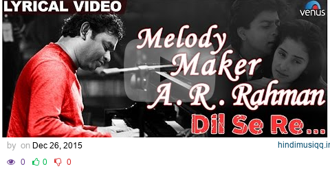 Dil Se Re Full Lyrical Video | Dil Se | Melody Maker - A.R Rahman pagalworld mp3 song download