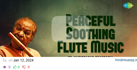 Pandit Hariprasad Chaurasia | Peaceful Soothing Flute Music | Indian Classical Instrumental Music pagalworld mp3 song download