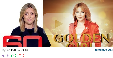 Golden Girl Part two - Exclusive interview with Kylie Minogue | 60 Minutes Australia pagalworld mp3 song download